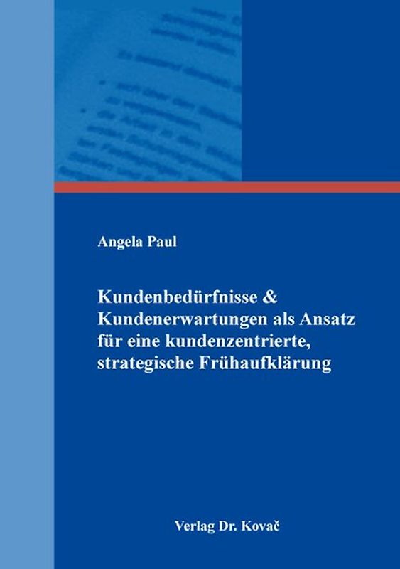 Kundenbedürfnisse & Kundenerwartungen als Ansatz für eine kundenzentrierte, strategische Frühaufklärung