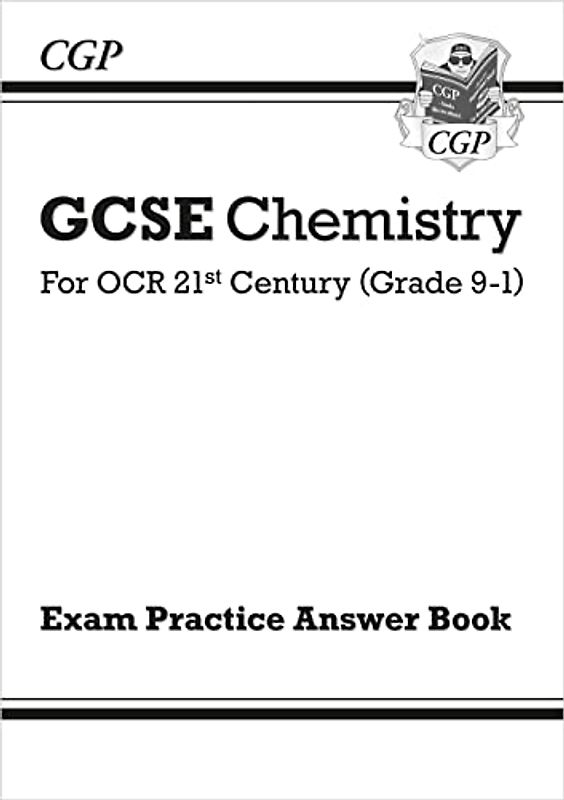 GCSE Chemistry: OCR 21st Century Answers (for Exam Practice Workbook) (CGP OCR 21st GCSE Chemistry)