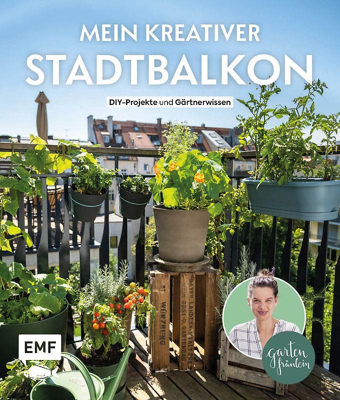 Mein kreativer Stadtbalkon – DIY-Projekte und Gärtnerwissen präsentiert vom Garten Fräulein
