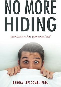 No More Hiding: Permission to love your sexual self