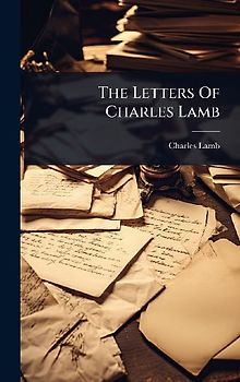 The Letters Of Charles Lamb