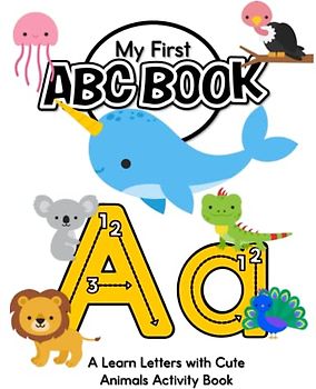 My First ABC Book! A Learn Letters with Cute Animals Activity Book: Alphabet Coloring Pages for Toddlers