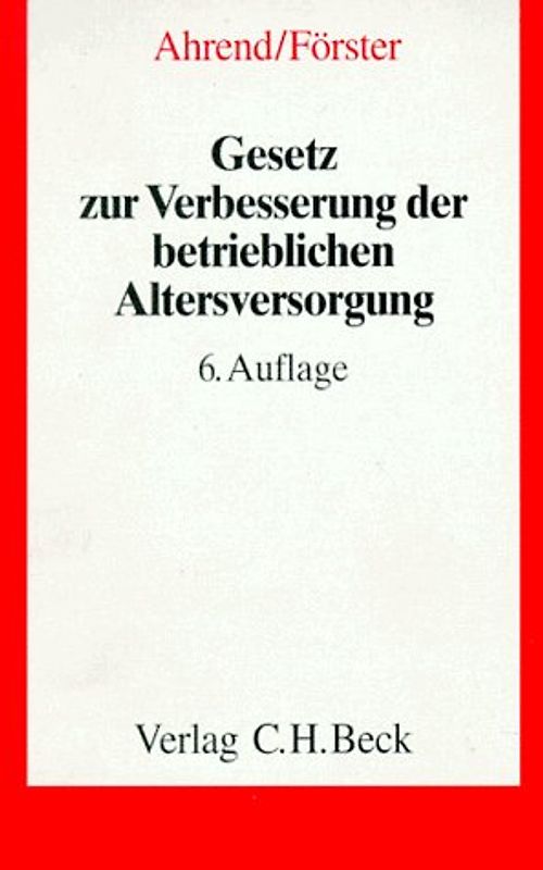 Gesetz zur Verbesserung der betrieblichen Altersversorgung. Mit zivilrechtlichen, arbeitsrechtlichen und steuerrechtlichen Vorschriften und Erläuterungen