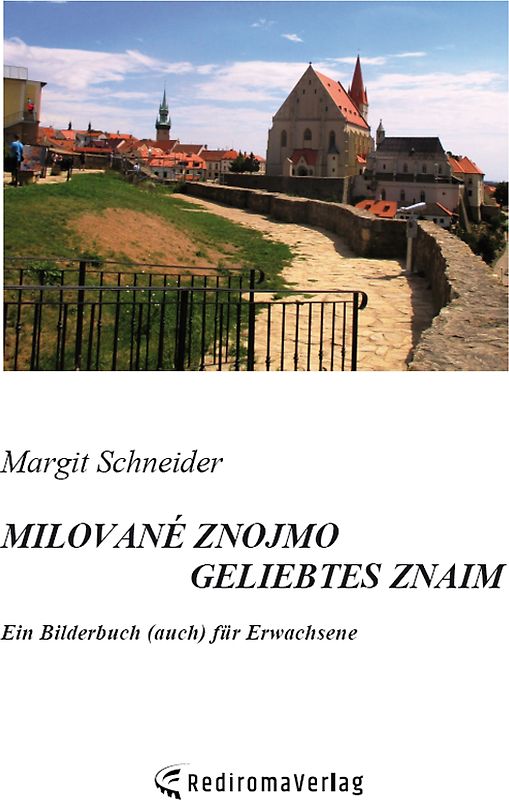 Milované Znojmo – Geliebtes Znaim