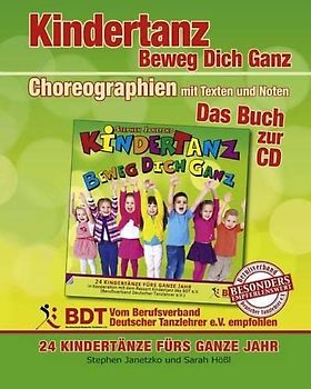 KINDERTANZ - beweg dich ganz! 24 Kindertänze fürs ganze Jahr: Das Buch zur CD mit Choreographien, Texten und Noten
