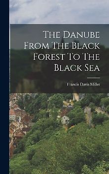 The Danube From The Black Forest To The Black Sea