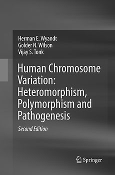 Human Chromosome Variation: Heteromorphism, Polymorphism and Pathogenesis