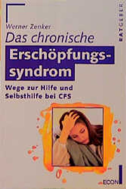 Das chronische Erschöpfungssyndrom. Wege zur Hilfe und Selbsthilfe bei CFS