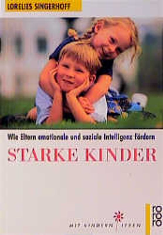 Starke Kinder. Wie Eltern emotionale und soziale Intelligenz fördern