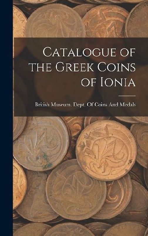 Catalogue of the Greek Coins of Ionia