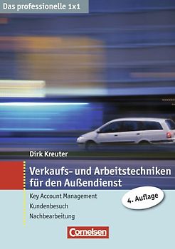Das professionelle 1 x 1 / Verkaufs- und Arbeitstechniken für den Außendienst