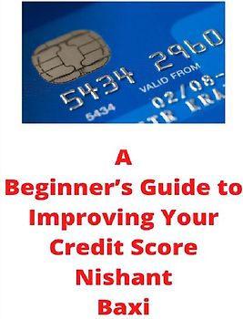 A Beginner’s Guide to Improving Your Credit Score