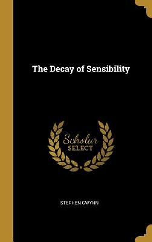 The Decay of Sensibility