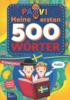 Schwedisch: PAVI - 500 erste Wörter: Svenska: Geschenkbuch für Kinder, Anfänger, Fortgeschrittene - Wörterbuch Fremdschprachen: Schwedisch – Svenska