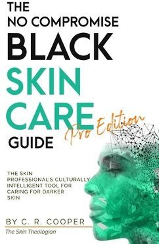 The No Compromise Black Skin Care Guide - Pro Edition
