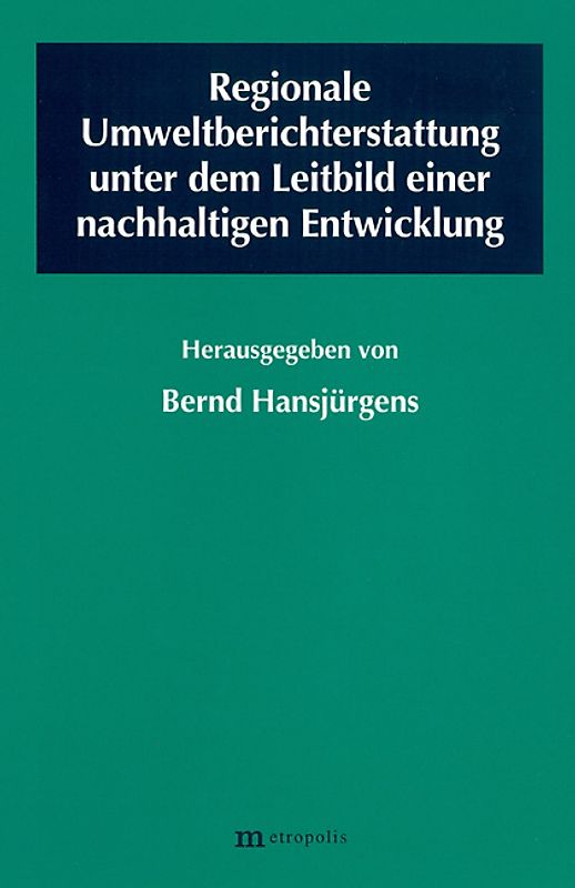 Regionale Umweltberichterstattung unter dem Leitbild einer nachhaltigen Entwicklung