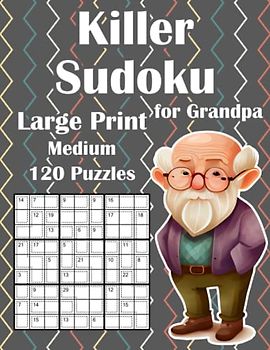 Intermediate Killer Sudoku Puzzles for Grandpa: Medium Sum Sudoku Puzzle Book for Seniors with 120 Medium Large Print Puzzles