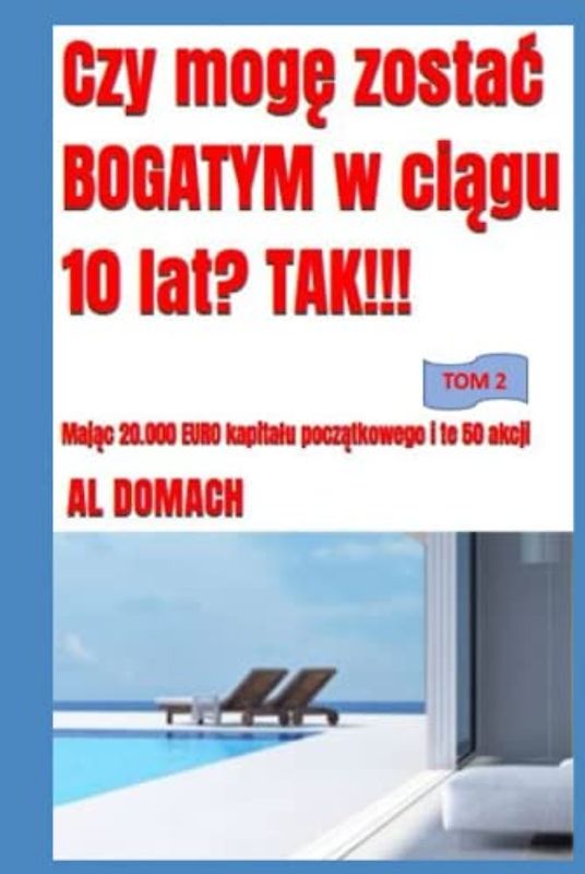 Czy mogę zostać BOGATYM w ciągu 10 lat? TAK!!!: Mając 20.000 EURO kapitału początkowego i te 50 akcji (Can I become rich?)