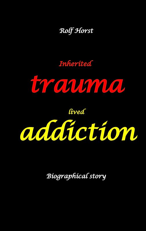 Inherited trauma – lived addiction: Alcoholic, traumatised, tragedies, Prenatal trauma, addiction, therapist, psychiatrist, fear, anger, pain, suicide, illegitimate child, divorce, rehab,