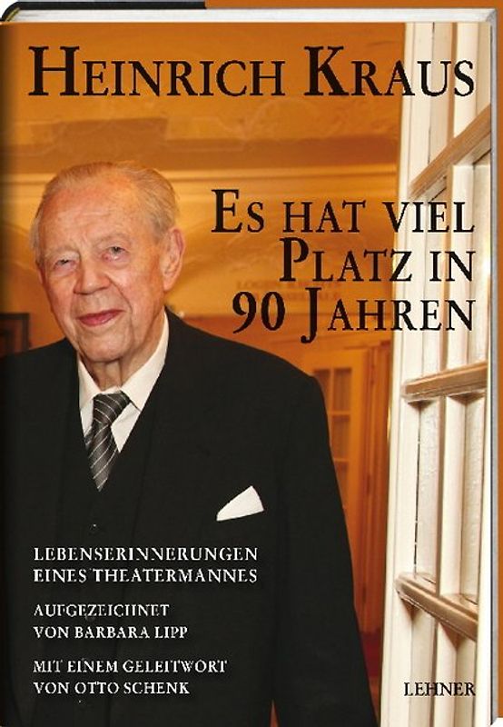 Es hat viel Platz in 90 Jahren. Lebenserinnerungen eines Theatermannes