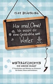 Hör mal, Oma! Ich erzähle dir eine Geschichte vom Winter