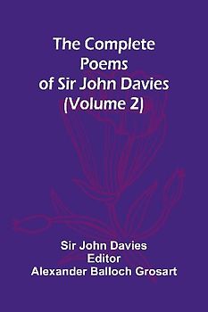 The Complete Poems Of Sir John Davies (Volume 2)