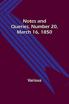 Notes and Queries, Number 20, March 16, 1850