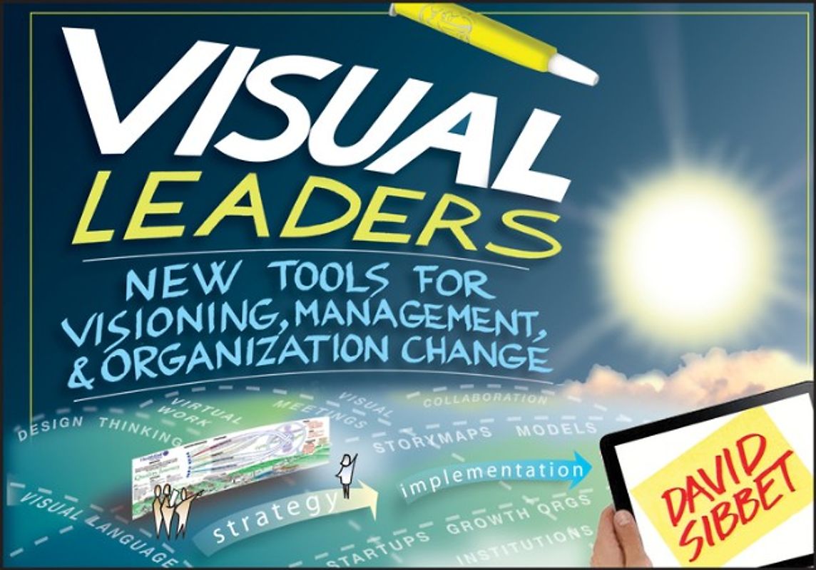 Visual Leaders. New Tools for Visioning, Management, and Organizational Change