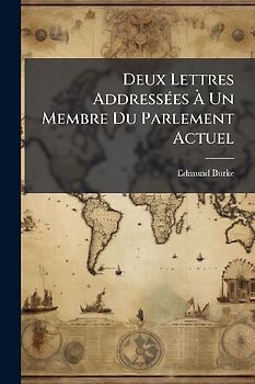 Deux Lettres AddressÃ(c)es Ã Un Membre Du Parlement Actuel