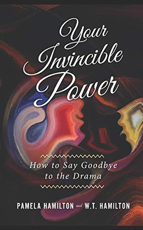 Your Invincible Power: How to say Goodbye to the Drama