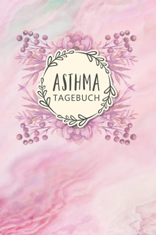Asthma Tagebuch: Buch zum Ausfüllen für 1 Jahr, übersichtlichem Schmerzprotokoll, Beschwerdenprotokoll mit Peak Flow Tabellen für Asthmatiker, COPD + ... zum Asthma verstehen und vorbeugen