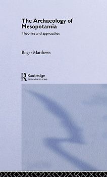 The Archaeology of Mesopotamia