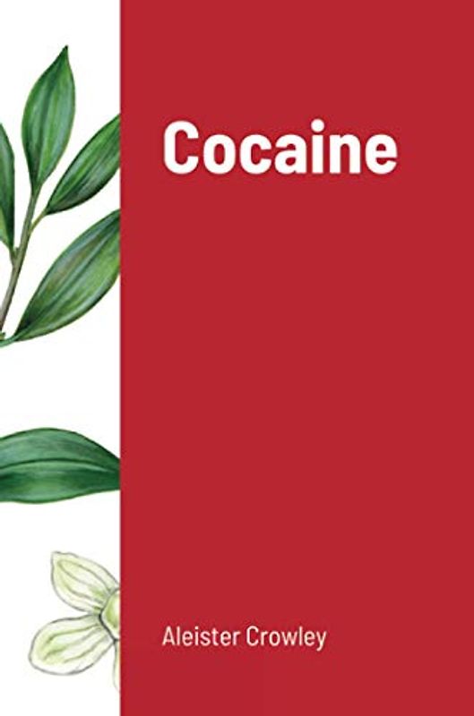 Cocaine: Includes the essay "Absinthe the Green Goddess"