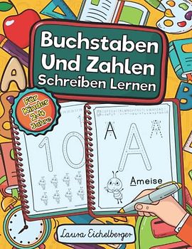 Buchstaben Und Zahlen Schreiben Lernen: Übungsheft Für Kleinkinder, Kinder Im Vorschulalter Und Kindergarten. Ideal Zum Lernen Von Klein- Und Großbuchstaben Sowie Zahlen Von 1 Bis 20!