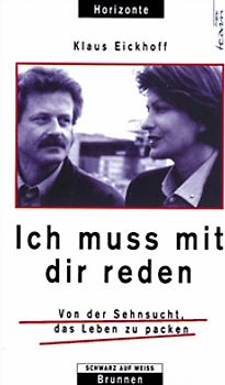 Ich muss mit dir reden. Von der Sehnsucht, das Leben zu packen