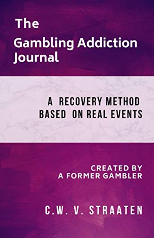 The Gambling Addiction Journal: A 90-Day Recovery Guide (Gambling Addiction Book)