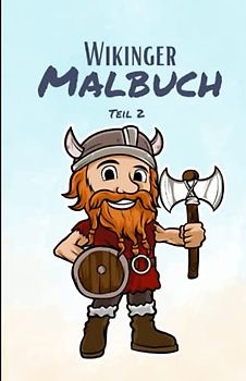 Das Wikinger Malbuch Teil 2: 50 Motive mit spannenden und kinderfreundlichen Wikingern für Kinder ab 4 Jahren