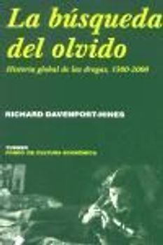 La búsqueda del olvido : historia global de las drogas, 1500-2000