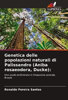 Genetica delle popolazioni naturali di Palissandro (Aniba rosaeodora, Ducke):