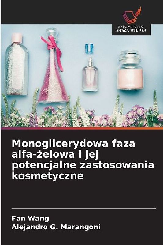 Monoglicerydowa faza alfa-¿elowa i jej potencjalne zastosowania kosmetyczne