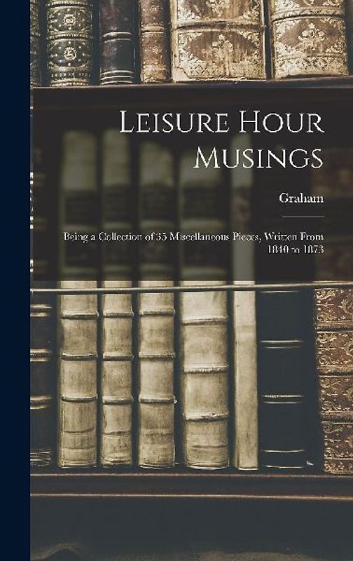 Leisure Hour Musings
