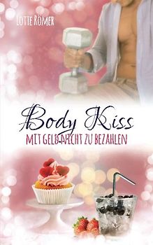 Body Kiss - Mit Geld nicht zu bezahlen