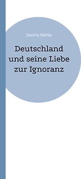 Deutschland und seine Liebe zur Ignoranz