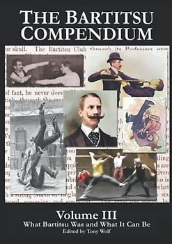 The Bartitsu Compendium, Volume 3: What Bartitsu Was and What it Can Be