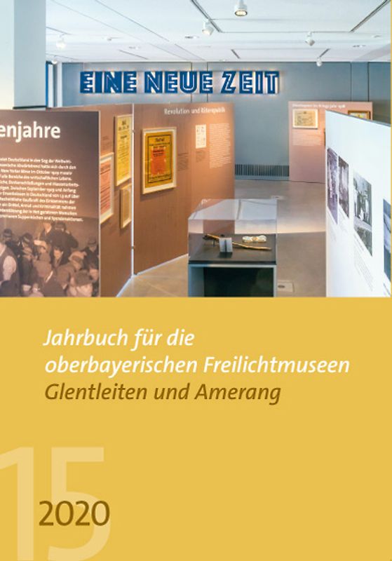 Jahrbuch für die oberbayerischen Freilichtmuseum Glentleiten und Amerang