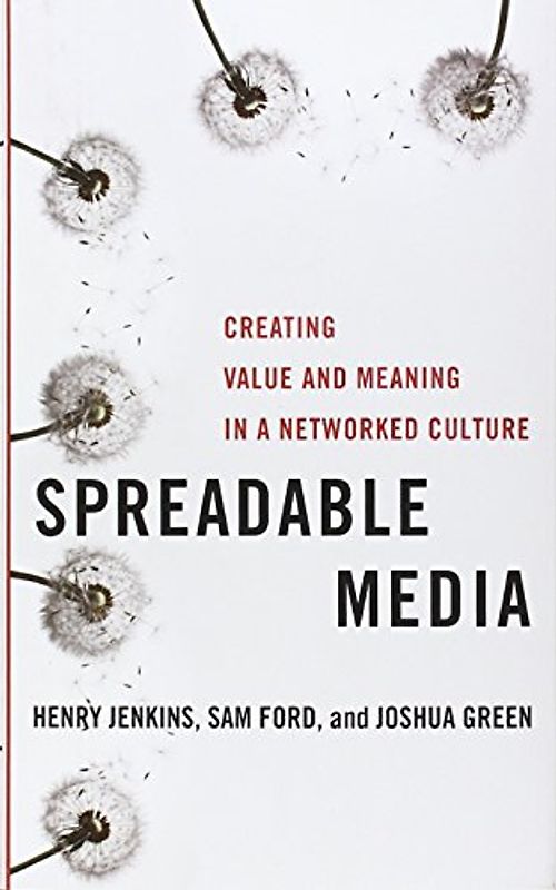 Spreadable Media: Creating Value and Meaning in a Networked Culture (Postmillennial Pop) - Jenkins, Henry