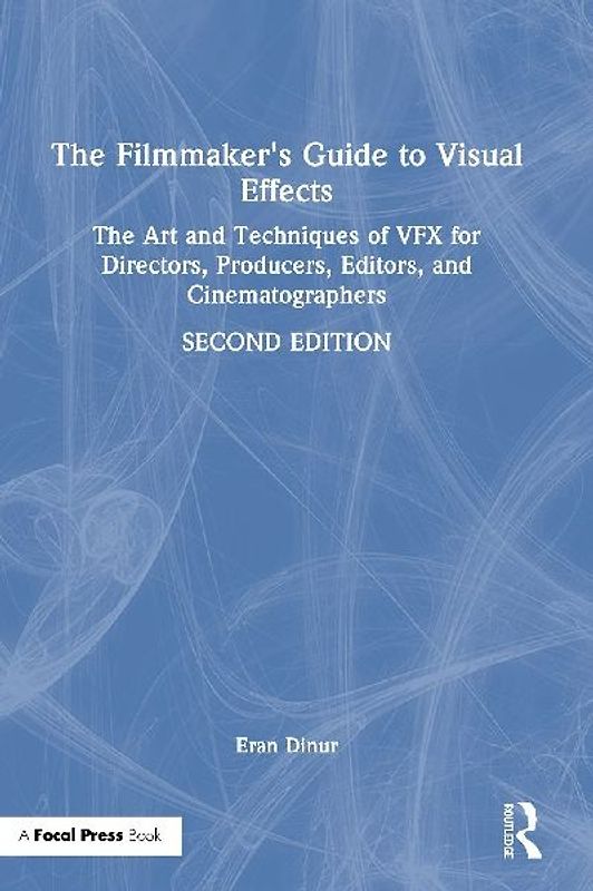 The Filmmaker's Guide to Visual Effects