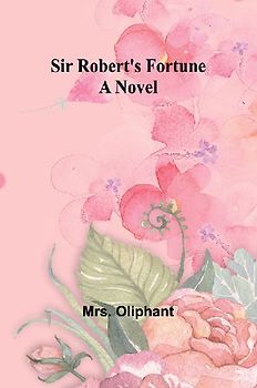 Sir Robert's Fortune