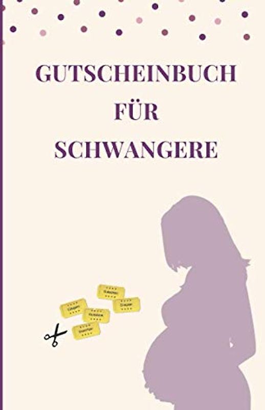 Gutscheinbuch für Schwangere: Geschenkidee Für Werdende Mütter | Blanko Gutscheinbuch Zum Selbst Ausfüllen als Geschenk für die Schwangerschaft (Verwöhngutscheine, Band 1)