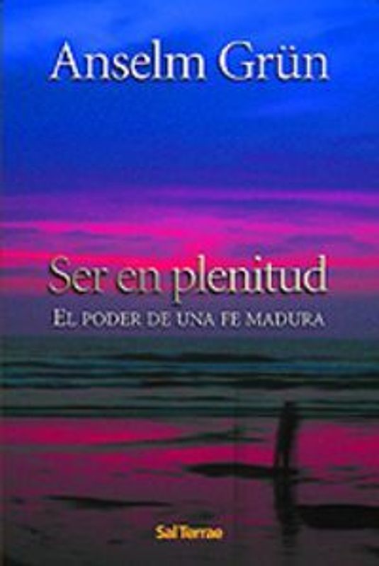 Ser en plenitud : el poder de una fe madura